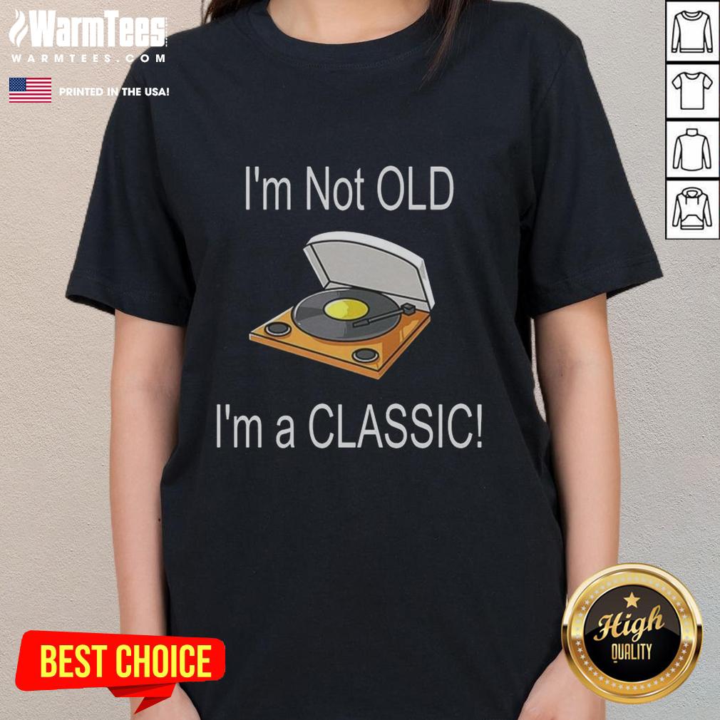 original-im-not-old-im-a-classic-ladies-tee Original I'm Not Old I'm A Classic T-Shirt - Image 3