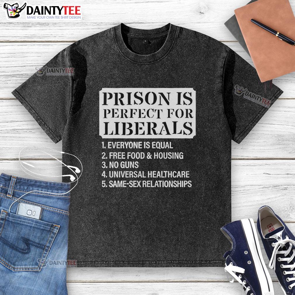 original-prison-is-perfect-for-liberals-washed-t-shirt Original Prison Is Perfect For Liberals washed T-shirt featuring a casual design, ideal for liberal supporters.