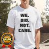 Original Seattle Seahawks 'We Did Not Care' T-Shirt featuring bold graphics and team colors, perfect for fans and collectors.