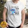 Original Stitch You Call It OCD T-Shirt featuring humorous text about organization and tidiness. Perfect for OCD enthusiasts.