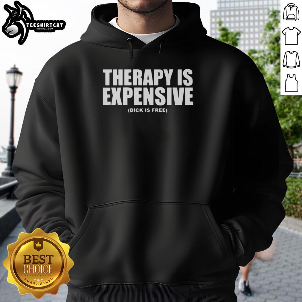 original-therapy-is-expensive-dick-is-free-hoodie Original Therapy is Expensive, Dick is Free hoodie featuring bold text design on a cozy, stylish garment.