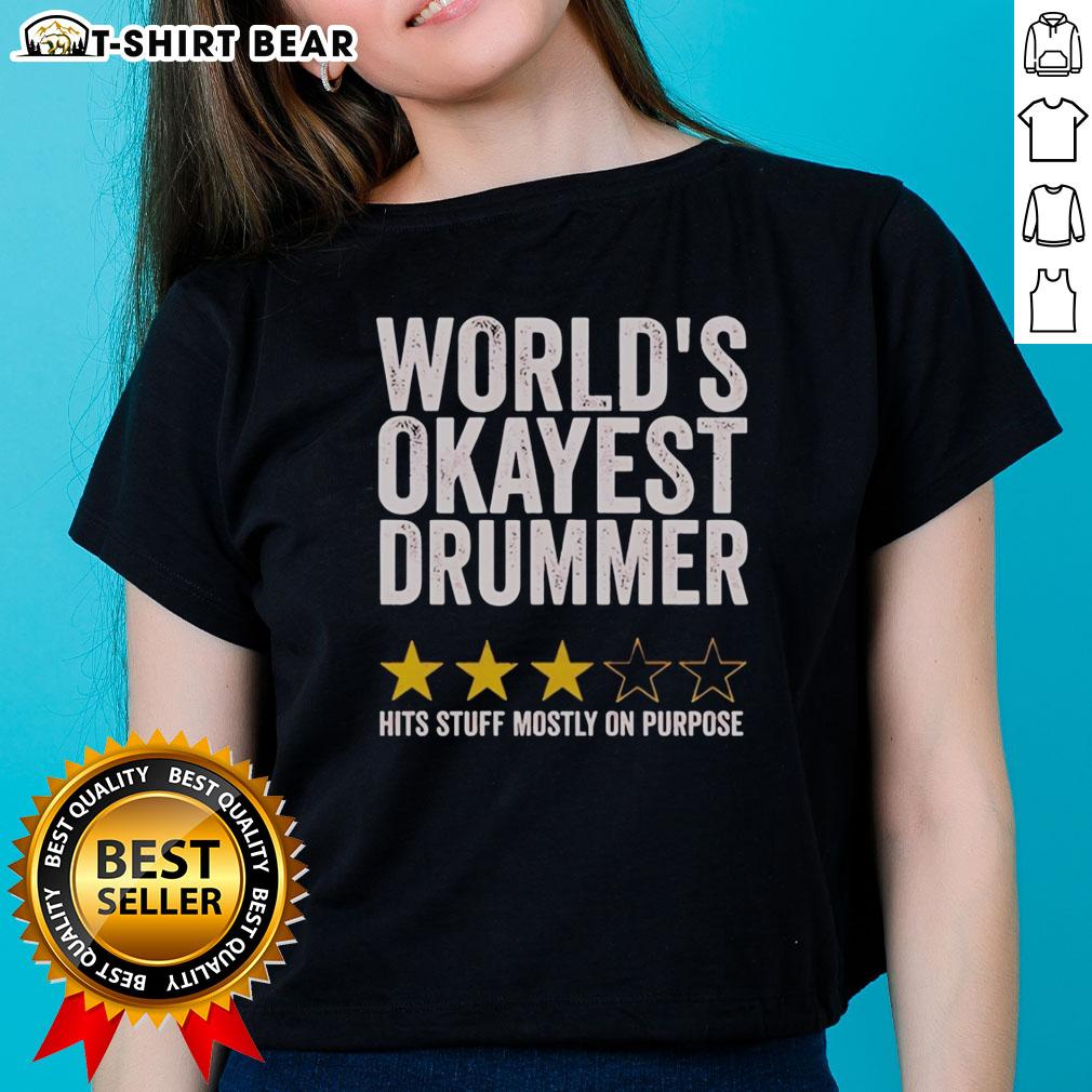 Original World'S Okayest Drummer Hits Stuff Mostly On Purpose Ladies Tee Original Worlds Okayest Drummer Hits Stuff Mostly On Purpose Ladies Tee featuring a fun graphic and vibrant colors.