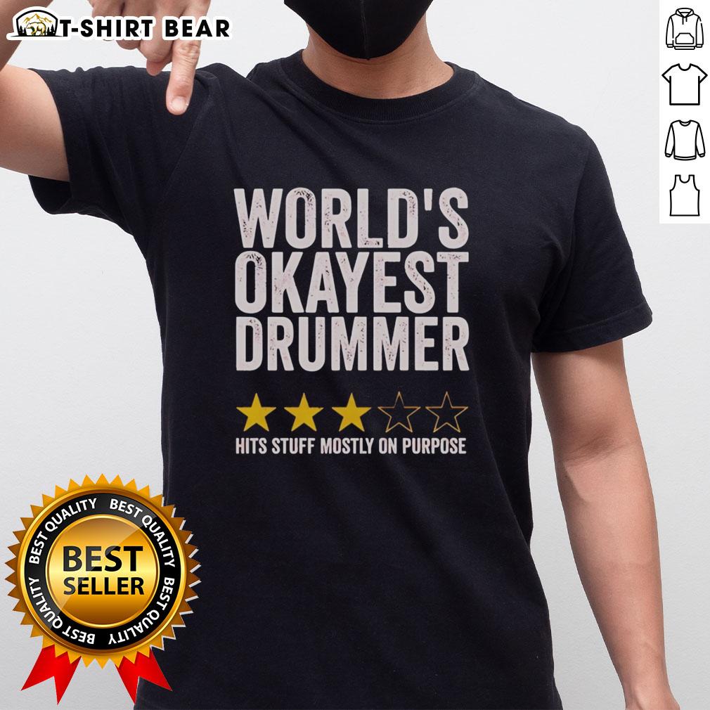 Original World'S Okayest Drummer Hits Stuff Mostly On Purpose T Shirt Alt Text: Original World's Okayest Drummer Hits Stuff Mostly On Purpose T-Shirt design featuring a humorous drummer graphic.