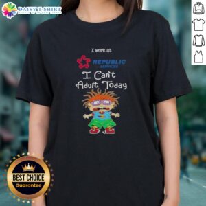 Top Chuckie Finster I Work At Republic Services I Can't Adult Today Ladies Tee featuring colorful graphic design.