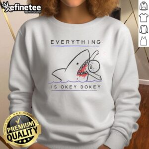 Original Everything Is Okey Dokey Sweatshirt in cozy fabric, perfect for casual wear and spreading positivity.