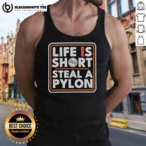 Original Life Is Short Steal A Pylon Tank Top featuring a bold graphic design on a stylish sleeveless shirt.