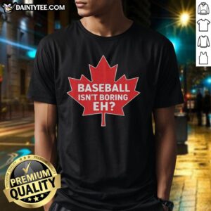 Original Baseball Isn't Boring Eh T-Shirt featuring a fun baseball graphic and vibrant colors for sports fans.
