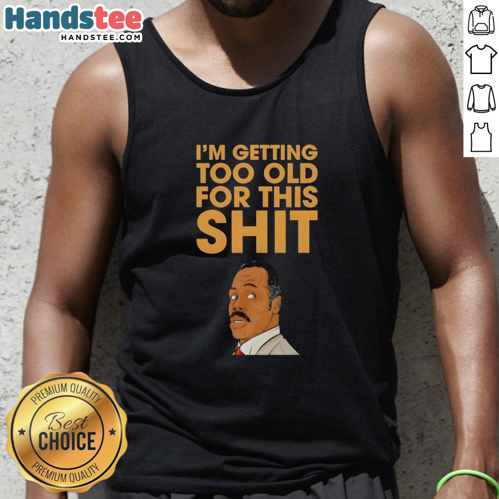 premium-eddie-murphy-im-getting-too-old-for-this-shit-portrait-tank-top Premium Eddie Murphy Im Getting Too Old for This Shit portrait tank top showcasing a fun and bold design.