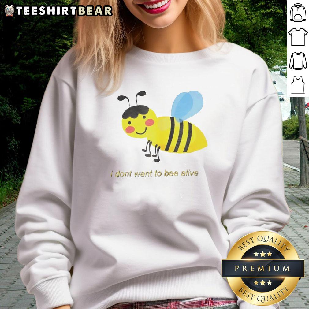 premium-i-dont-want-to-bee-alive-cartoon-sweatshirt Premium I Dont Want To Bee Alive Cartoon Sweatshirt featuring a playful bee design on soft fabric.