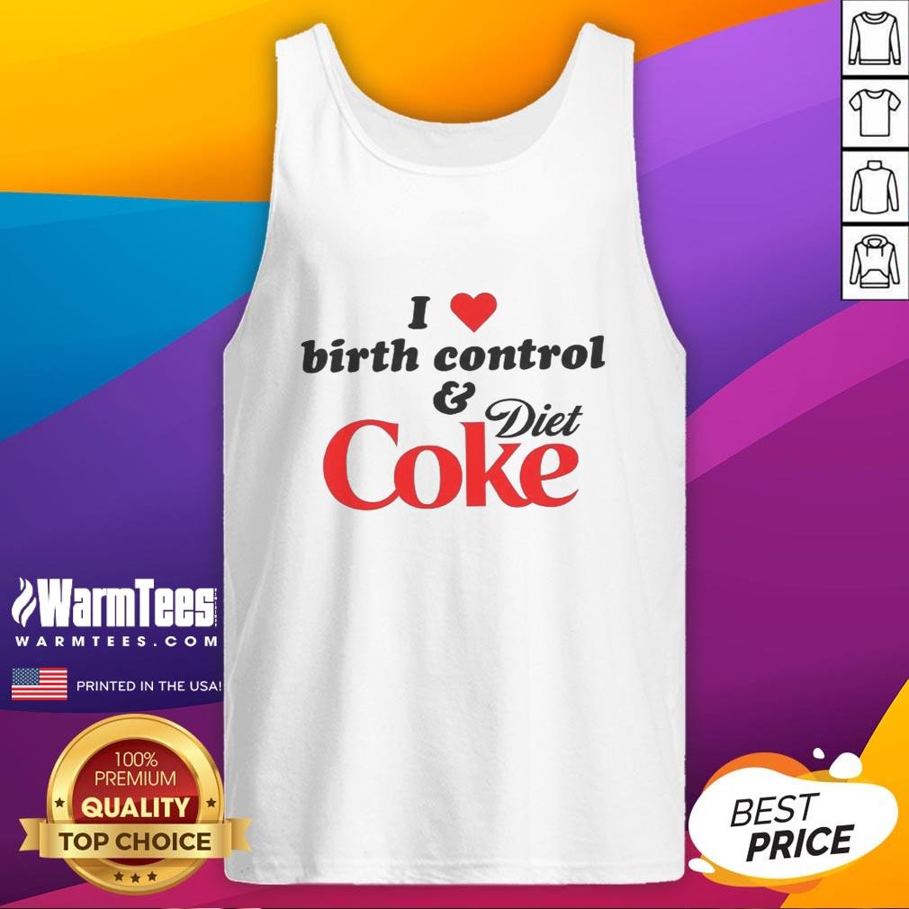 premium-i-love-birth-control-and-diet-coke-tank-top Premium I Love Birth Control And Diet Coke T-Shirt - Image 4
