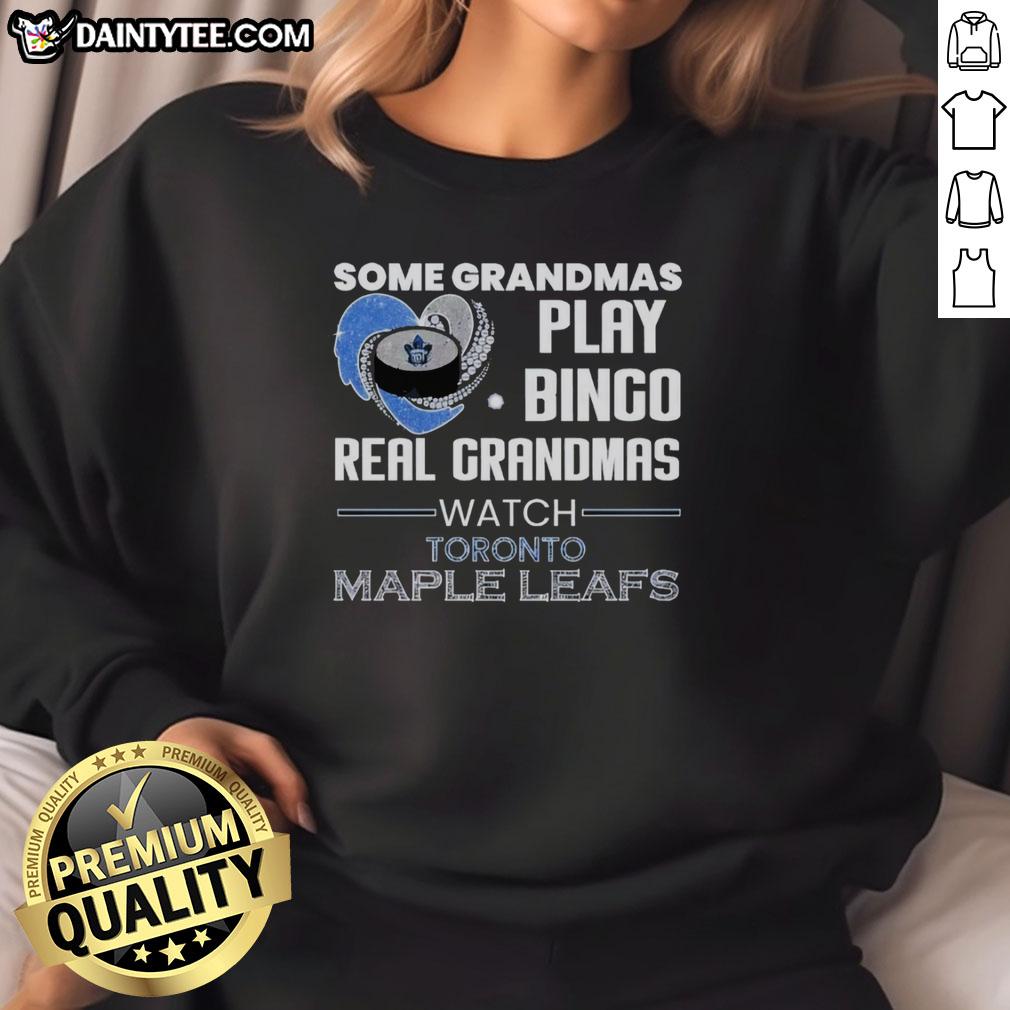 premium-some-grandmas-play-bingo-real-grandmas-watch-toronto-maple-leafs-sweatshirt Premium sweatshirt for grandmas playing bingo and cheering for Toronto Maple Leafs, showcasing team spirit and comfort.