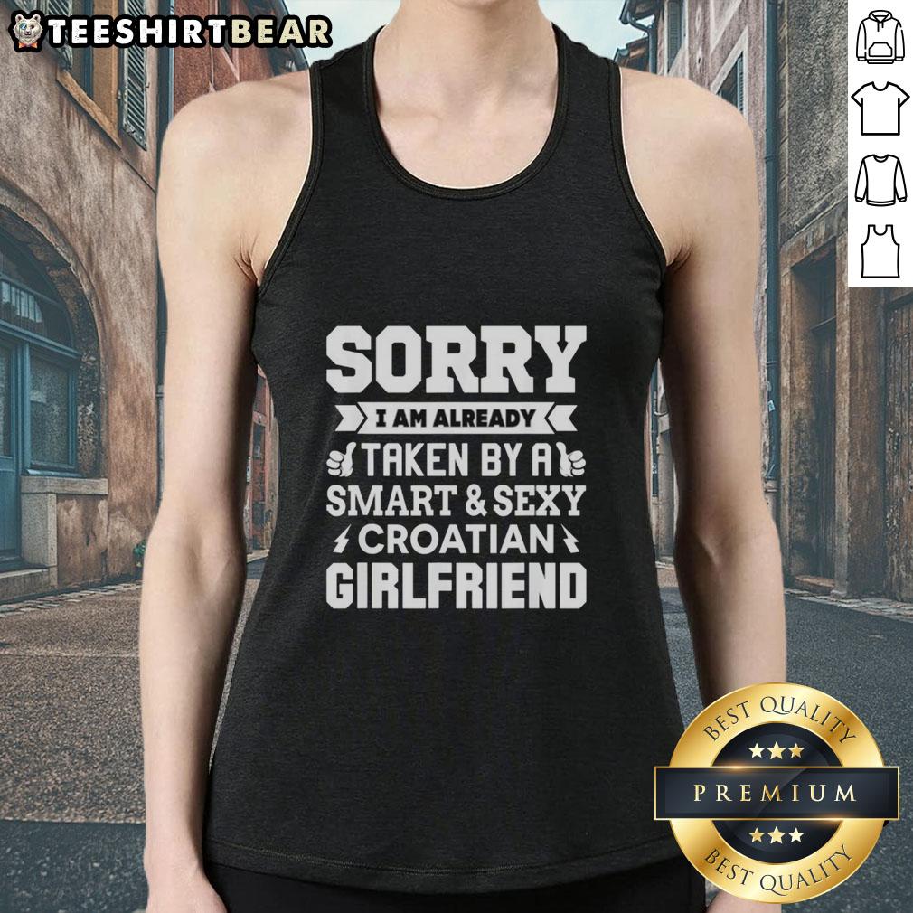 premium-sorry-i-am-already-taken-by-a-smart-and-sexy-croatian-girlfriend-tank-top Premium tank top with 'Sorry, I Am Already Taken By A Smart And Sexy Croatian Girlfriend' text design.