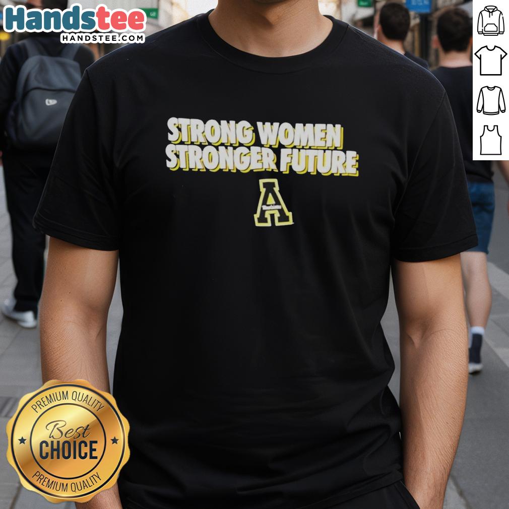 premium-strong-women-stronger-future-appalachian-state-mountaineers-t-shirt-1 Premium Strong Women Stronger Future Appalachian State Mountaineers T-Shirt featuring bold design and vibrant colors.