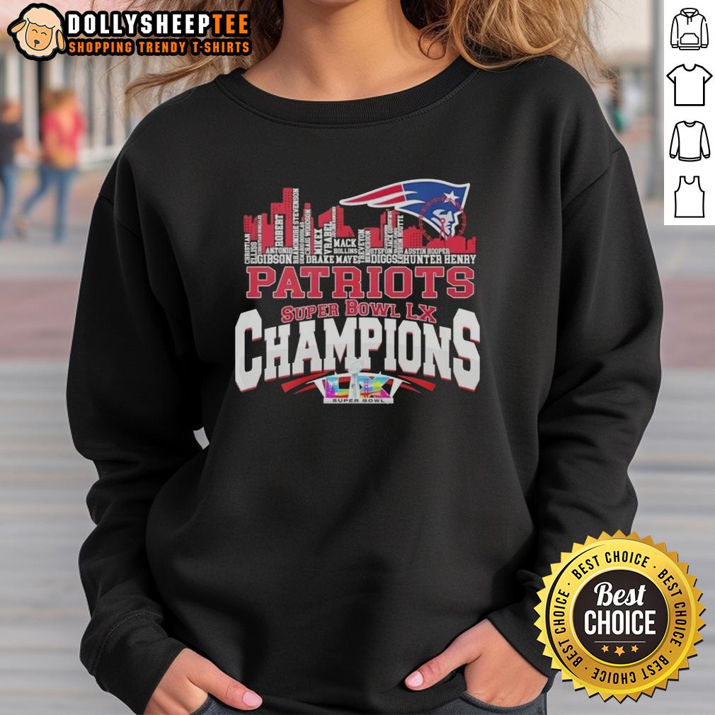 Premium Super Bowl Lx Champions New England Patriots All Names City Skyline Sweatshirt Premium Super Bowl LX Champions New England Patriots sweatshirt featuring city skyline and all player names.