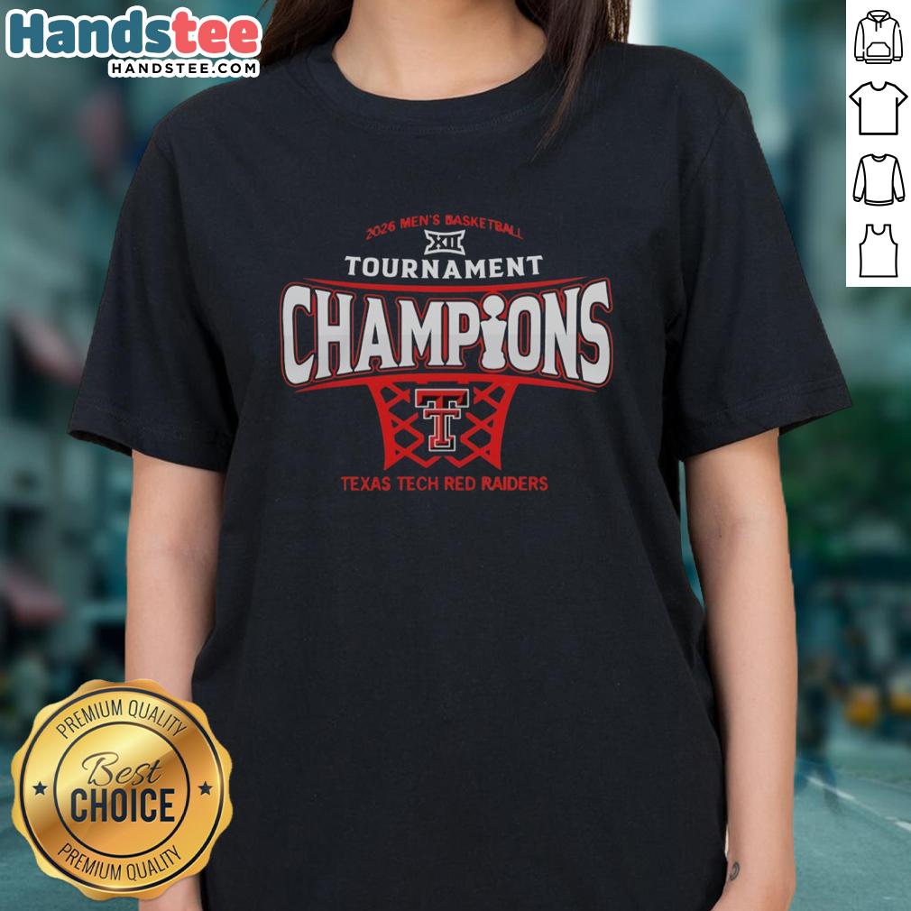 premium-texas-tech-red-raiders-mens-basketball-2026-big-12-conference-tournament-champions-ladies-tee Premium Texas Tech Red Raiders men's basketball 2026 Big 12 Conference Tournament champions ladies tee shirt.