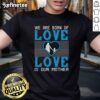 Alt Text: Premium We Are Born Of Love, Love Is Our Mother T-Shirt design featuring a heartwarming graphic and stylish typography.
