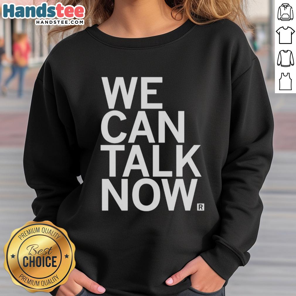 premium-we-can-talk-now-sweatshirt Premium We Can Talk Now Sweatshirt in soft fabric, perfect for casual wear and expressing your style.