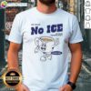 Premium 'We Want No Ice In Our Community' T-Shirt featuring bold text design, perfect for community activism and awareness.