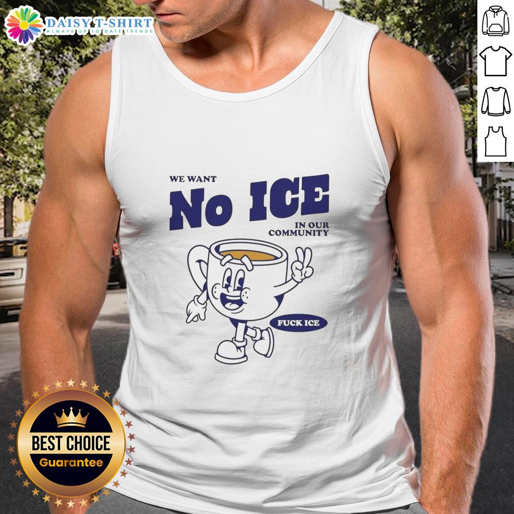 Premium We Want No Ice In Our Community Tank Top Premium 'We Want No Ice in Our Community' tank top showcasing a stylish design for summer fashion lovers.