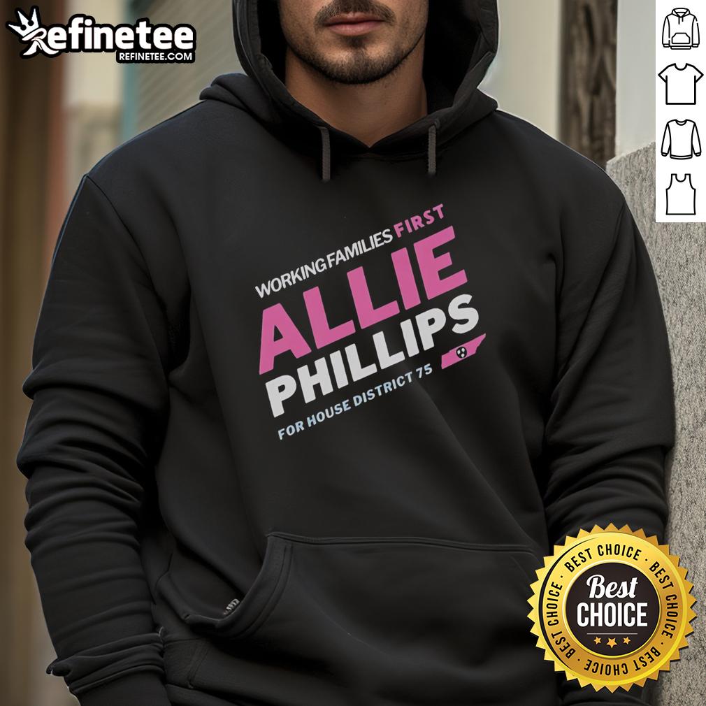 premium-working-families-first-allie-phillips-for-house-district-75-tennessee-hoodie Premium Working Families First Allie Phillips For House District 75 Tennessee T-Shirt - Image 6
