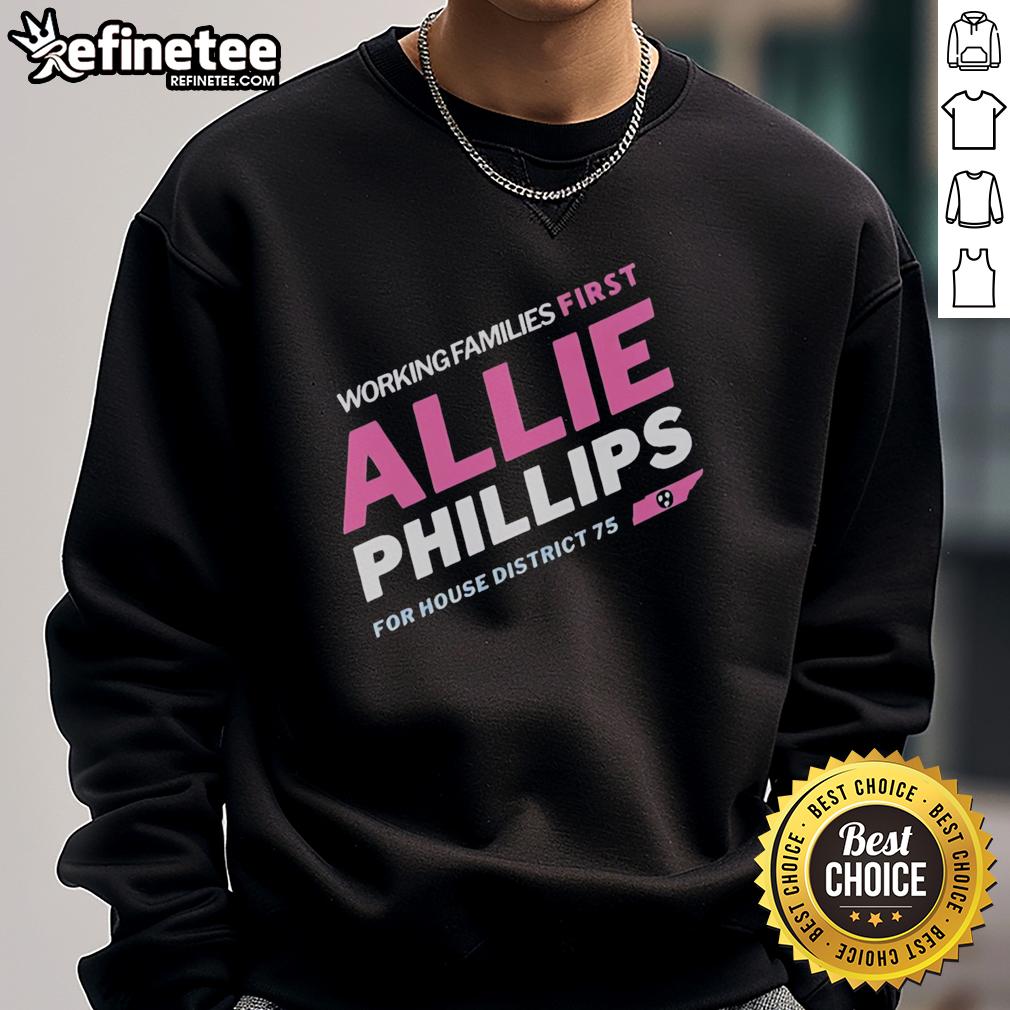 premium-working-families-first-allie-phillips-for-house-district-75-tennessee-sweatshirt Premium Working Families First Allie Phillips For House District 75 Tennessee T-Shirt - Image 3
