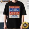 Alt Text: Premium 'You May Choose To Look The Other Way' T-Shirt - Bold statement tee for awareness and activism.