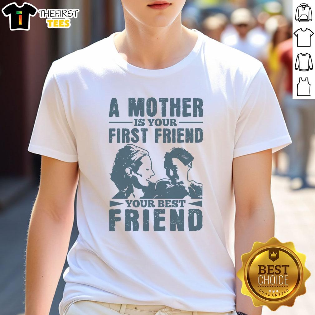 pretty-a-mother-is-your-first-friend-your-best-friend-t-shirt Pretty A Mother Is Your First Friend Your Best Friend T-Shirt design featuring a heartwarming message about motherhood.