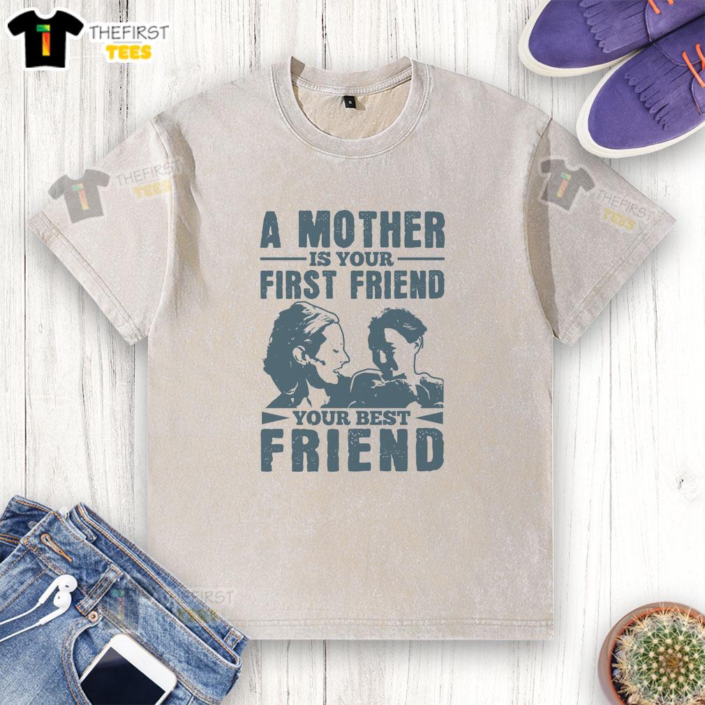 pretty-a-mother-is-your-first-friend-your-best-friend-washed-t-shirt Pretty A Mother Is Your First Friend Your Best Friend washed t-shirt design featuring heartfelt typography and vibrant colors.