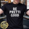 Pretty Be Pretti Good Letter T-Shirt in vibrant colors, featuring a stylish graphic design for casual wear.