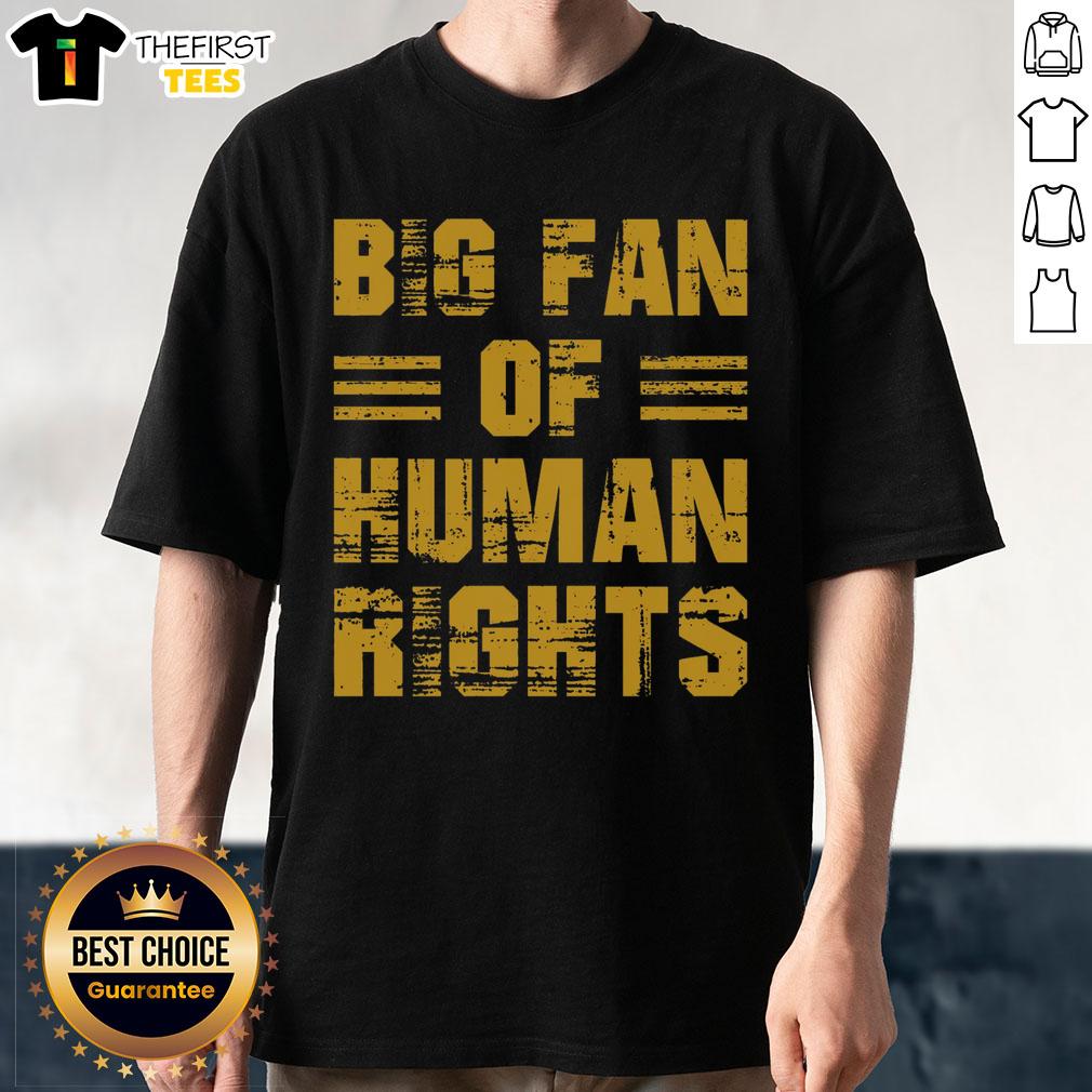 pretty-big-fan-of-human-rights-rights-advocate-t-shirt-1 Pretty Big Fan Of Human Rights Advocate T-Shirt featuring bold text design promoting human rights awareness and advocacy.