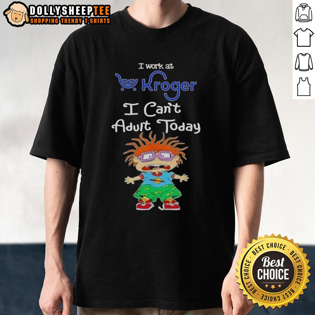 Pretty Chuckie Finster I Work At Kroger I Can'T Adult Today T Shirt Pretty Chuckie Finster t-shirt with 'I Work At Kroger I Can't Adult Today' slogan, perfect for casual wear and humor.