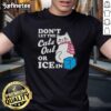 Pretty Don't Let The Cats Out Or Ice In Anti Ice T-Shirt design featuring a playful graphic and bold text.