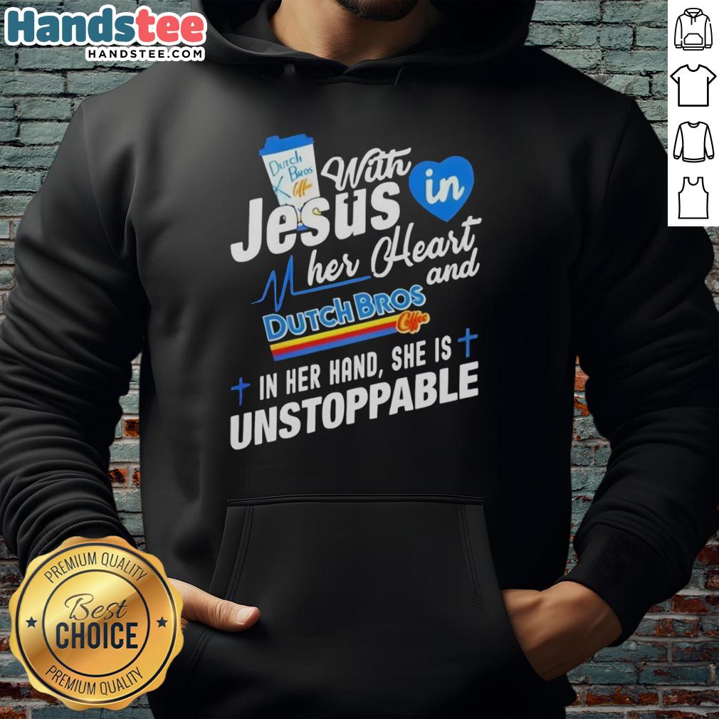 pretty-dutch-bros-off-with-jesus-in-my-her-heart-dutch-bros-and-gif-in-her-hand-she-is-unstoppable-hoodie Young woman wearing 'Unstoppable' hoodie, holding Dutch Bros cup, embodying faith and positivity with vibrant background.