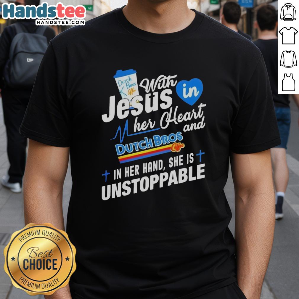 pretty-dutch-bros-off-with-jesus-in-my-her-heart-dutch-bros-and-gif-in-her-hand-she-is-unstoppable-t-shirt-1 Pretty Dutch Bros t-shirt featuring 'Off With Jesus In My Heart' design, perfect for coffee lovers and faith enthusiasts.
