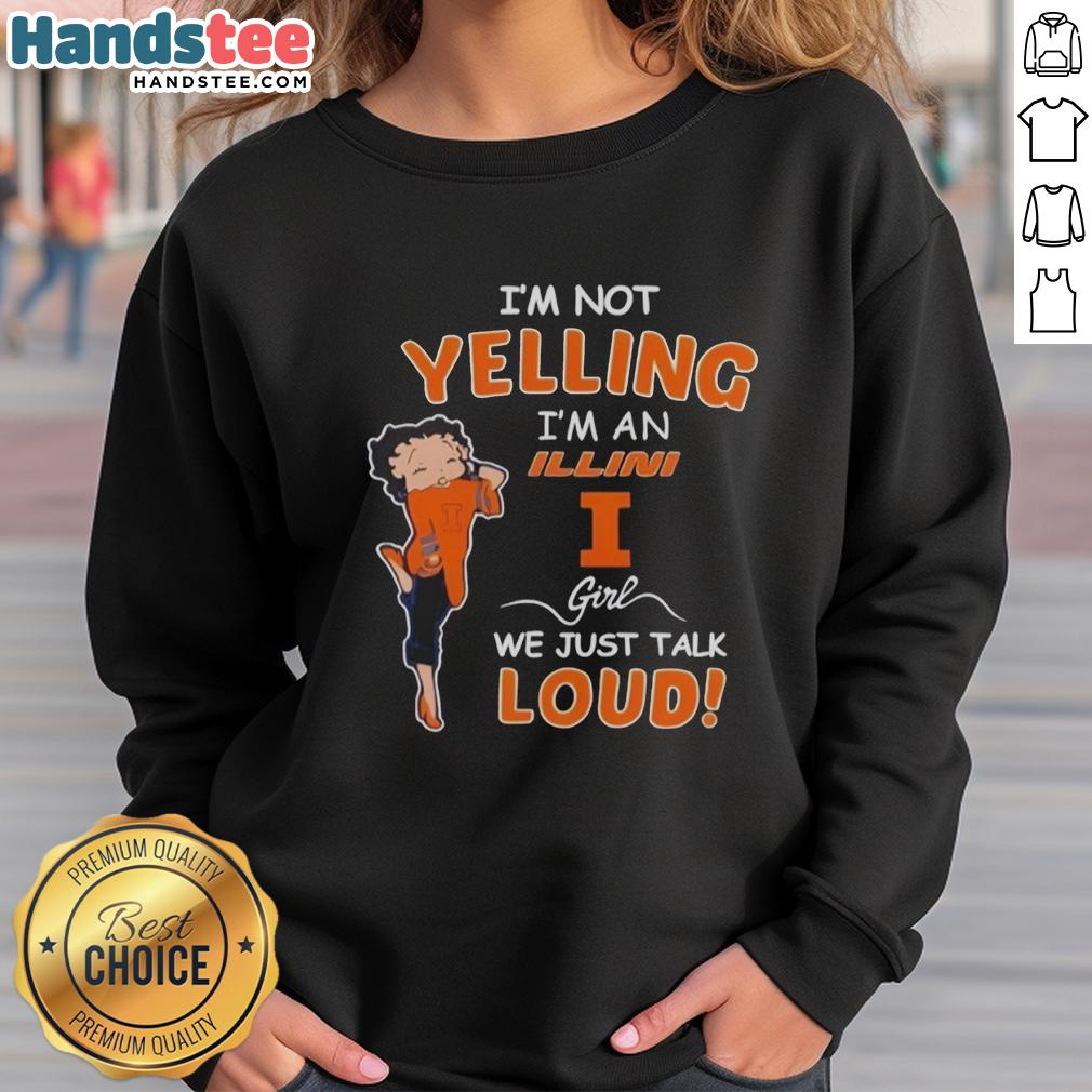 pretty-im-not-yelling-im-a-illinois-fighting-illini-girl-we-just-talk-loud-sweatshirt Illinois Fighting Illini girl wearing a 'Not Yelling, Just Talking Loud' sweatshirt, showcasing team spirit.