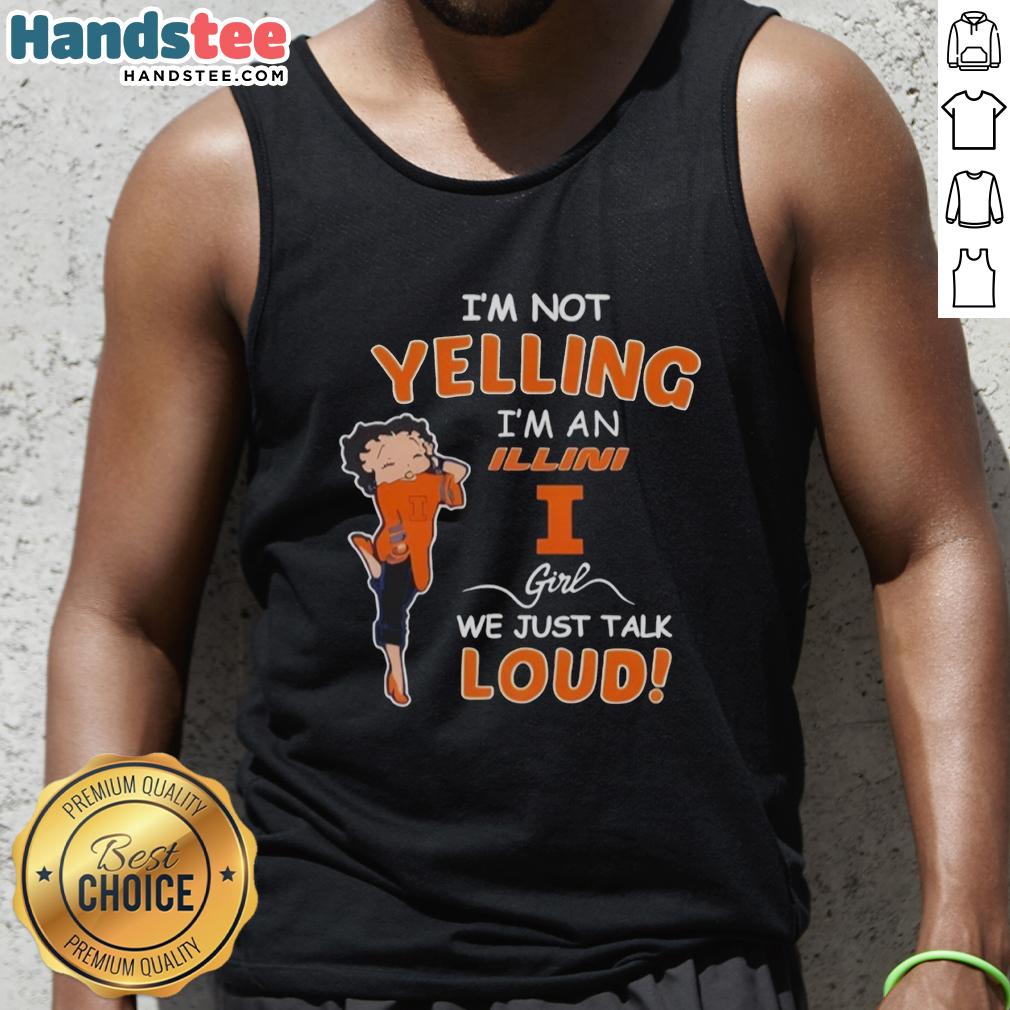 pretty-im-not-yelling-im-a-illinois-fighting-illini-girl-we-just-talk-loud-tank-top Illinois Fighting Illini girl wearing a 'I'm Not Yelling, I'm Just Talking Loud' tank top, showcasing school spirit.