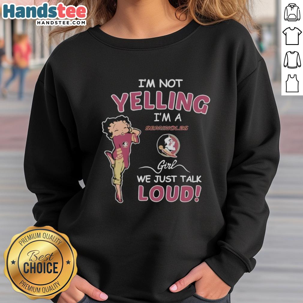 pretty-im-not-yelling-im-florida-state-seminoles-girl-we-just-talk-loud-sweatshirt Florida State Seminoles girl in a cozy sweatshirt saying 'I'm not yelling, we just talk loud' showcasing team spirit.