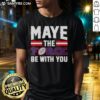Alt Text: Pretty New England Patriots Drake Maye The Force Be With You T-Shirt featuring team colors and unique design.