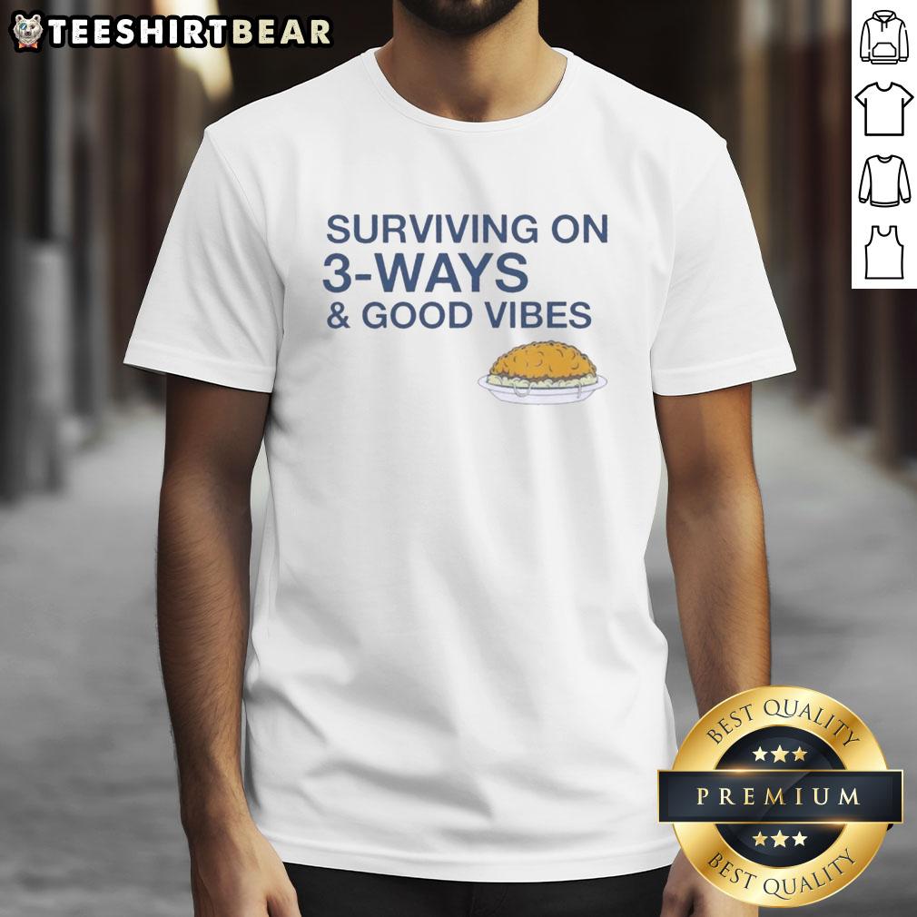 pretty-surviving-on-3-ways-and-good-vibes-t-shirt-1 Pretty Surviving On 3-Ways And Good Vibes T-Shirt featuring vibrant design and uplifting message for casual wear.