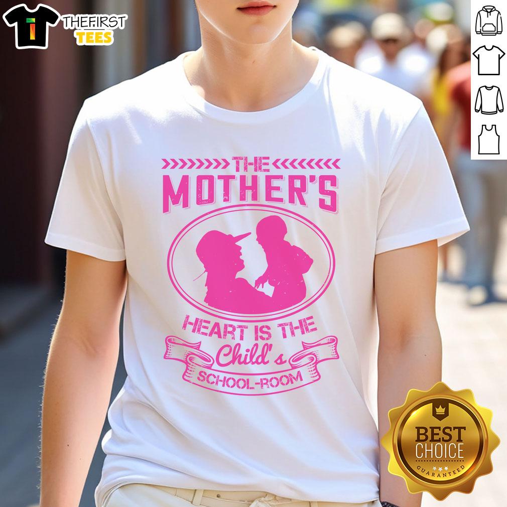 pretty-the-mothers-heart-is-the-childs-school-room-t-shirt Pretty Mother's Heart Is The Child's School-Room T-Shirt design featuring a heartfelt graphic for proud moms.