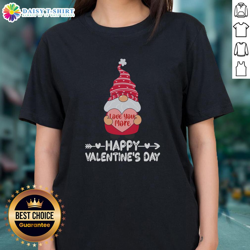 Pretty Valentine'S Day Valentine Gnome Love You More Ladies Tee Pretty Valentine's Day gnome graphic on a 'Love You More' ladies tee, perfect for celebrating love and affection.