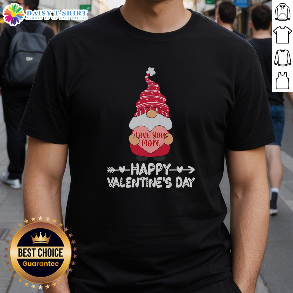 Pretty Valentine'S Day Valentine Gnome Love You More T Shirt Pretty Valentines Day Gnome T-Shirt featuring 'Love You More' design, perfect for celebrating romance.