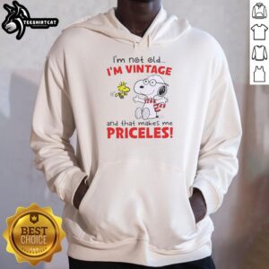 Alt Text: Official Peanuts Snoopy hoodie featuring I'm Not Old, I'm Vintage, and That Makes Me Priceless design.