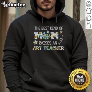 Pretty hoodie for art teachers: 'Best Kind of Mom Raises an Art Teacher' with floral design, perfect gift for moms.