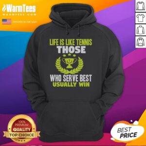 Nice Life Is Like Tennis hoodie featuring motivational quote, perfect for tennis lovers and casual wear enthusiasts.