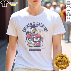 Awesome Chicken And Gasoline T-Shirt featuring 'Best Fried Chicken In Town' design, perfect for food lovers and fans.