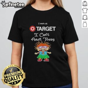Awesome Chuckie Finster I Work At Target I Can't Adult Today ladies tee featuring a playful graphic design.