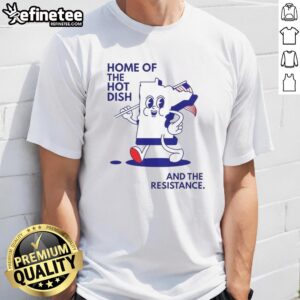 Good Home Of The Hot Dish and The Resistance Minnesota Map T-Shirt featuring a flag design, perfect for proud Minnesotans.