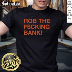 Alt Text: Nice Rob The F$Cking Bank T-Shirt featuring bold graphic design for stylish streetwear enthusiasts.