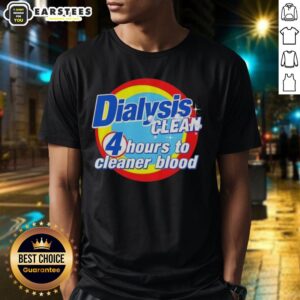 Awesome Dialysis Clean T-Shirt for Patients - 4 Hours to Cleaner Blood, perfect for dialysis awareness and comfort.